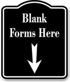 Blank Forms Here Down Arrow BLACK Aluminum Composite Sign