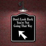 Don't Look Back You're 45 Degree Up Left Arrow BLACK Aluminum Composite Sign