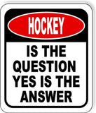 Hockey Is The Question Yes Is The Answer Funny Metal Aluminum Composite