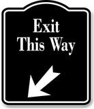 Exit This Way 45 Degree Down Left Arrow BLACK Aluminum Composite Sign