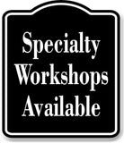 Specialty Workshops Available BLACK Aluminum Composite Sign