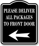 Please Deliver All Packages To Front Door Left BLACK Aluminum Composite Sign