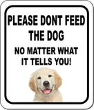 PLEASE DONT FEED THE DOG Golden Retriever Puppy Aluminum Composite Sign