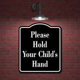 Please Hold Your Child's Hand BLACK Aluminum Composite Sign
