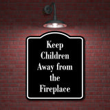 Keep Children Away from the Fireplace Child Safty BLACK Aluminum Composite Sign