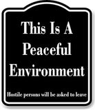 Peaceful Environment Hostile Persons Asked ToLeave BLACK Aluminum Composite Sign