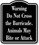 Warning Do Not Cross Barricade animals may bite BLACK Aluminum Composite Sign