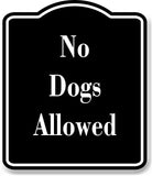 No Dogs Allowed Only BLACK Aluminum Composite Sign