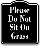 Please Do Not Sit On Grass BLACK Aluminum Composite Sign