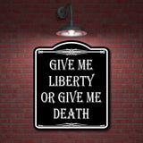 Give Me Liberty Or Give Me Death BLACK Aluminum Composite Sign