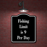 Fishing Limit is 9 Per Day Fish BLACK Aluminum Composite Sign