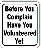 Before You Complain Have You Volunteered Yet  Black Aluminum Composite Sign