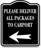 Please Deliver All Packages To Carport Left BLACK Aluminum Composite Sign