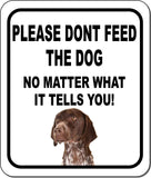 PLEASE DONT FEED THE DOG German Shorthair Pointer Aluminum Composite Sign