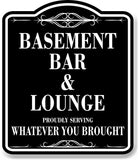 Basement Bar Lounge Serving Whatever You Brought BLACK Aluminum Composite Sign