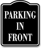 Parking In Front BLACK Aluminum Composite Sign