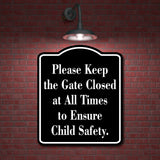 Please Keep the Gate Closed at All Times to Ensure BLACK Aluminum Composite Sign