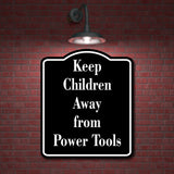 Keep Children Away from Power Tools BLACK Aluminum Composite Sign