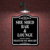 She Shed Bar Lounge Serving Whatever You Brought BLACK Aluminum Composite Sign
