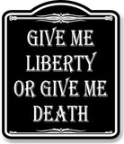 Give Me Liberty Or Give Me Death BLACK Aluminum Composite Sign