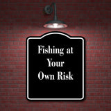 Fishing at Your Own Risk Fishing BLACK Aluminum Composite Sign