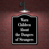 Warn Children About the Dangers of Strangers  BLACK Aluminum Composite Sign