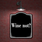 Wine Not BLACK Aluminum Composite Sign