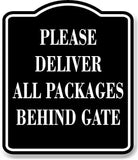 Please Deliver All Packages Behind Gate BLACK Aluminum Composite Sign