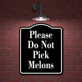 Please Do Not Pick Melons BLACK Aluminum Composite Sign