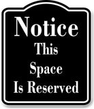 Notice This Space Is Reserved BLACK Aluminum Composite Sign