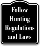 Follow Hunting Regulations and Laws Hunt BLACK Aluminum Composite Sign