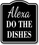 Alexa Do The Dishes BLACK Aluminum Composite Sign