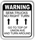 WARNING SEMI-TRUCKS NO RIGHT TURN GO TO TOP OF UNION AVE Aluminum composite sign