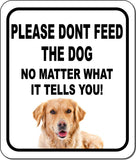 PLEASE DONT FEED THE DOG Golden Retriever Aluminum Composite Sign