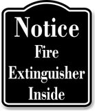 Notice Fire Extinguisher Inside BLACK Aluminum Composite Sign