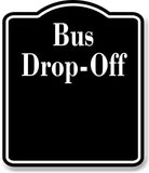 Bus Drop-Off BLACK Aluminum Composite Sign