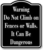 Warning Do Not Climb on Fences or Walls Zoo  BLACK Aluminum Composite Sign