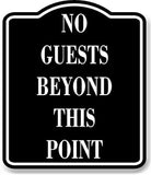 No Guests Beyond This Point BLACK Aluminum Composite Sign