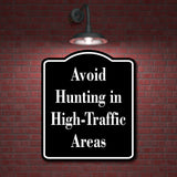Avoid Hunting in High-Traffic Areas Safty Hunt BLACK Aluminum Composite Sign