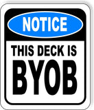 NOTICE THIS DECK IS BYOB PARTY Metal Aluminum composite sign