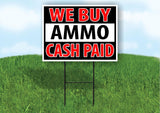 WE BUY AMMO CASH PAID black and red 18 in x 24 in Yard Sign Road Sign with Stand