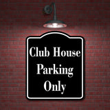 Club House Parking Only BLACK Aluminum Composite Sign