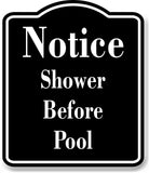 Notice Shower Before Pool Swimming BLACK Aluminum Composite Sign