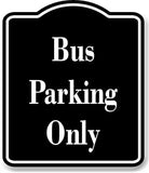 Bus Parking Only BLACK Aluminum Composite Sign