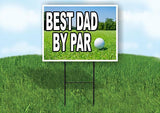 BEST DAD BY PAR Yard Sign Road with Stand LAWN SIGN