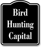 Bird Hunting Capital Hunt BLACK Aluminum Composite Sign
