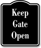 Keep Gate Open BLACK Aluminum Composite Sign
