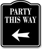 Party This Way Left Arrow BLACK Aluminum Composite Sign