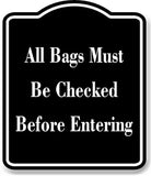 All Bags Must Be Checked Before Entering BLACK Aluminum Composite Sign