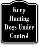 Keep Hunting Dogs Under Control Hunt BLACK Aluminum Composite Sign